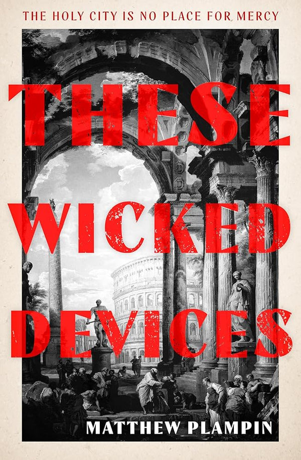 These Wicked Devices: An extraordinary literary historical novel, perfect for fans of Hilary Mantel or Sarah Perry cover image