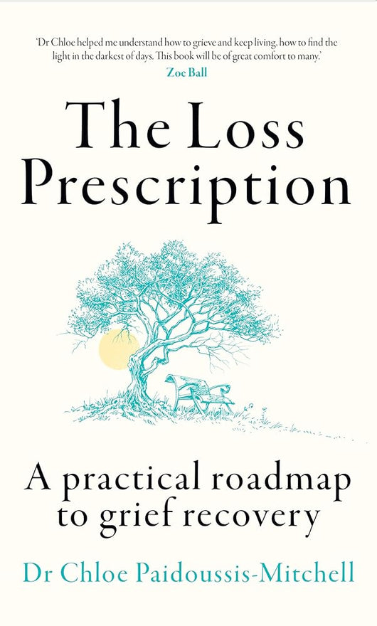 The Loss Prescription: A practical roadmap to grief recovery cover image