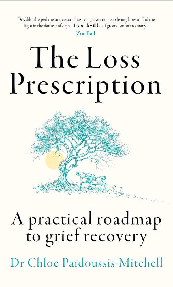 The Loss Prescription: A practical roadmap to grief recovery cover image