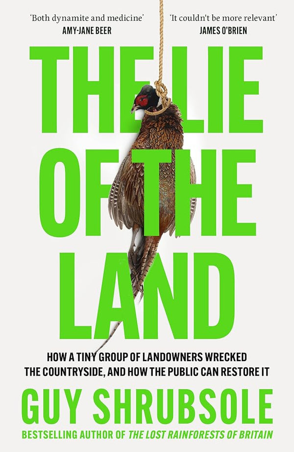 The Lie of the Land: By the Sunday Times bestselling author of The Lost Rainforests of Britain cover image