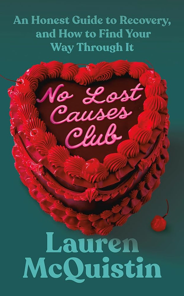 No Lost Causes Club: An Honest Guide to Recovery, and How to Find Your Way Through It cover image