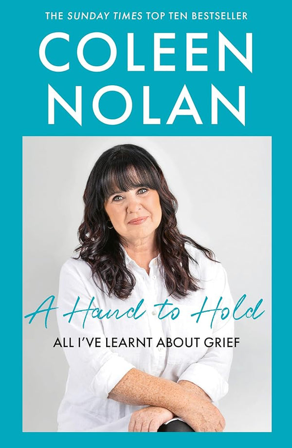 A Hand to Hold: The Sunday Times Top Ten Bestseller. A new compassionate and supportive memoir on coming to terms with loss from Loose Women’s Coleen Nolan cover image