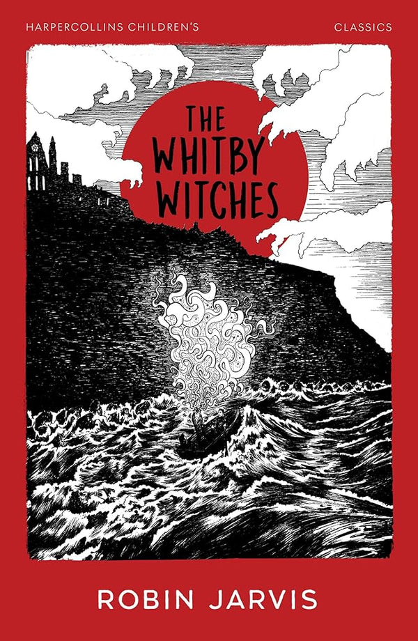 The Whitby Witches: Classic middle grade gothic fantasy adventure, with a new look for 2025 (HarperCollins Children’s Classics) cover image