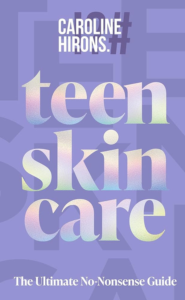 Teen Skincare: The ultimate new 2025 guide to clear, confident skin for teens – packed with insider tips, unbeatable routines and expert advice to help you feel your best, inside and out cover image