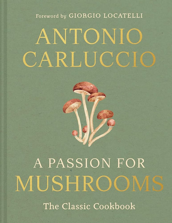 A Passion for Mushrooms: A comprehensive cookbook and foraging field guide for mushroom enthusiasts cover image