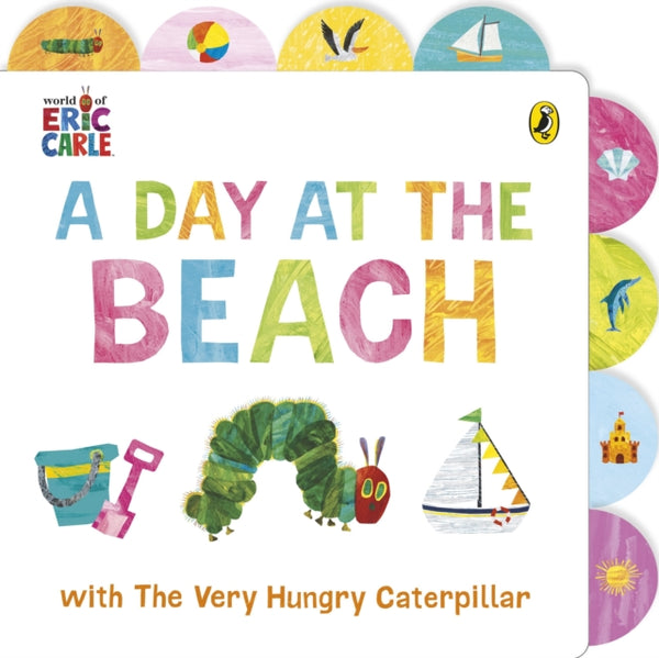 A Day at the Beach with The Very Hungry Caterpillar : Tabbed Board Book