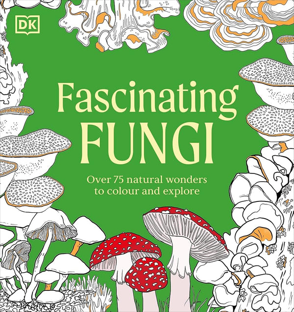 Fascinating Fungi Colouring Book: Over 75 Natural Wonders to Colour and Explore cover image