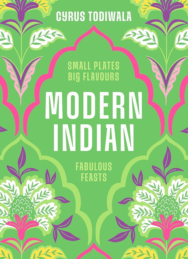 Modern Indian: Small Plates, Big Flavours, Fabulous Feasts cover image