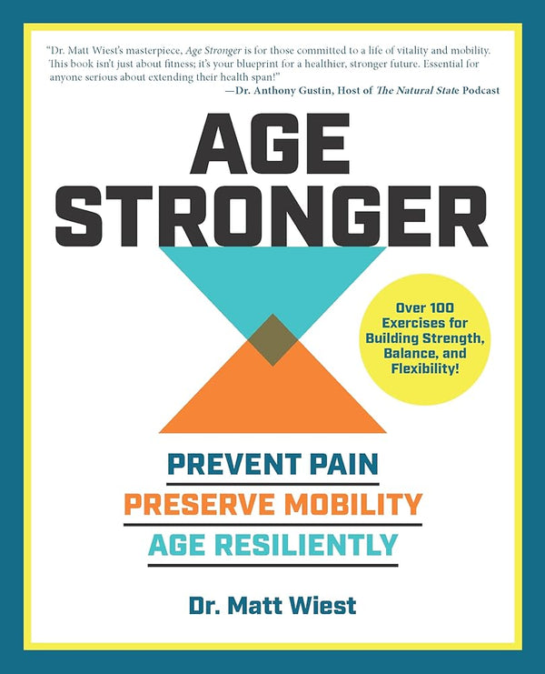 Age Stronger: Prevent Pain. Preserve Mobility. Age Resiliently cover image