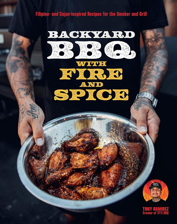 Backyard BBQ with Fire and Spice: Filipino- and Cajun-Inspired Recipes for the Smoker and Grill cover image