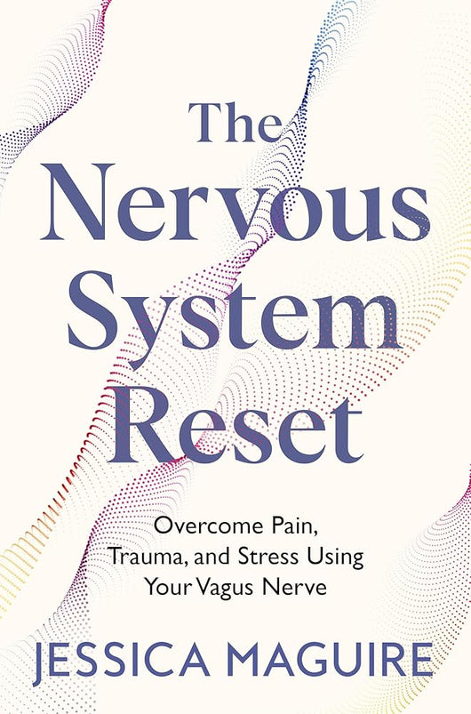 The Nervous System Reset: Overcome Pain, Trauma and Stress Using Your Vagus Nerve cover image