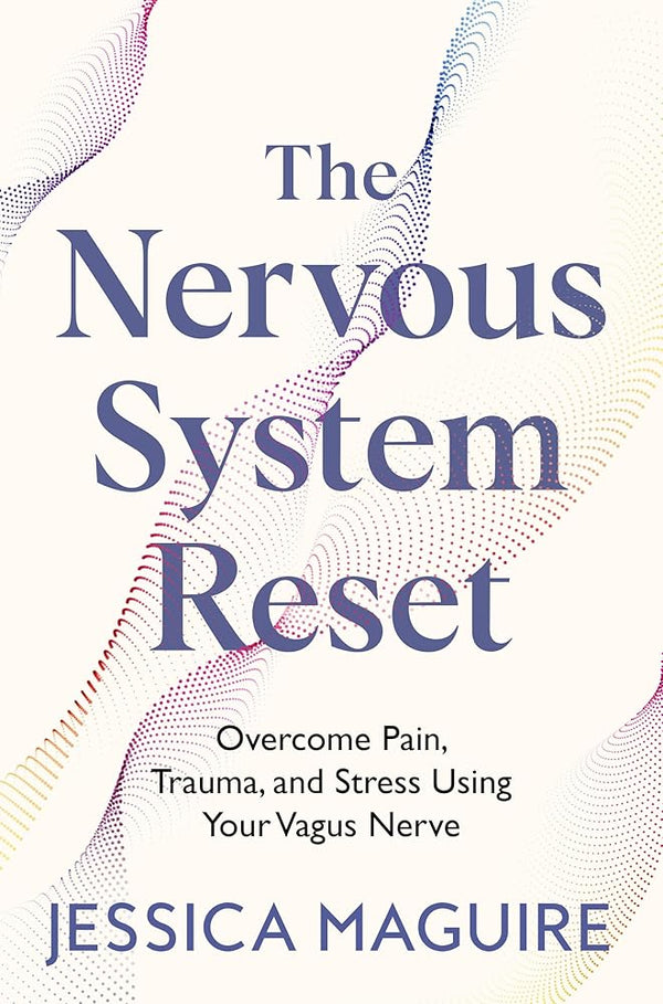 The Nervous System Reset: Overcome Pain, Trauma and Stress Using Your Vagus Nerve cover image
