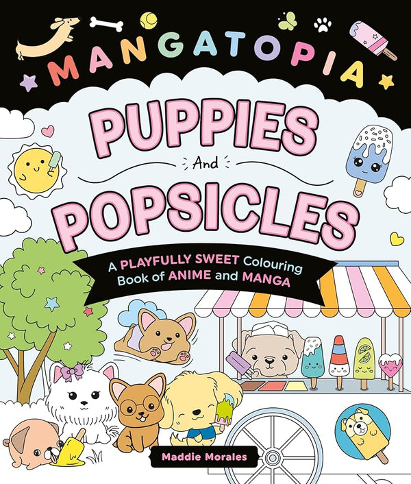 Mangatopia Puppies and Popsicles: A Playfully Sweet Colouring Book of Anime and Manga cover image