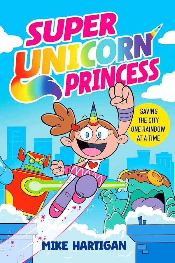 Super Unicorn Princess: Meet your new favourite hero in this hilarious, action-packed comic book (Volume 1) cover image