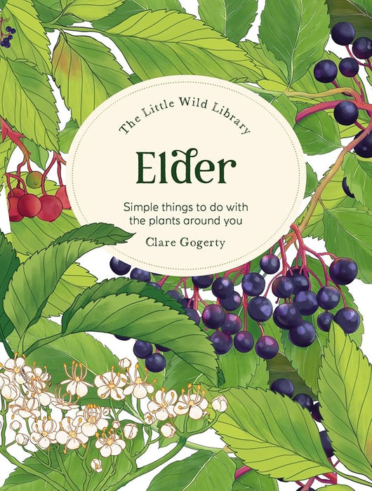 The Little Wild Library: Elder: Simple things to do with the plants around you. cover image
