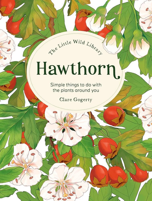The Little Wild Library: Hawthorn: Simple things to do with the plants around you. cover image