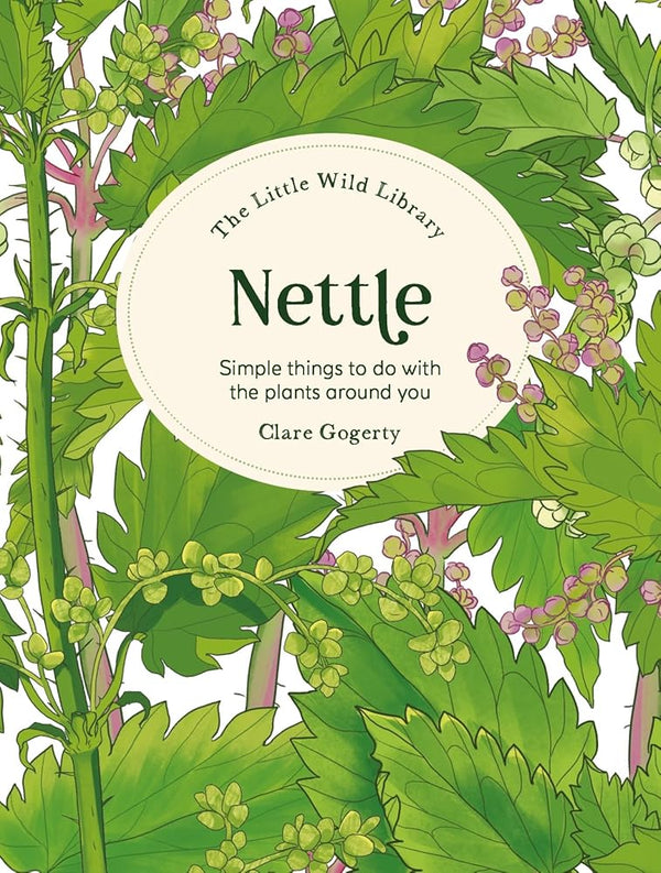 The Little Wild Library: Nettle: Simple things to do with the plants around you cover image
