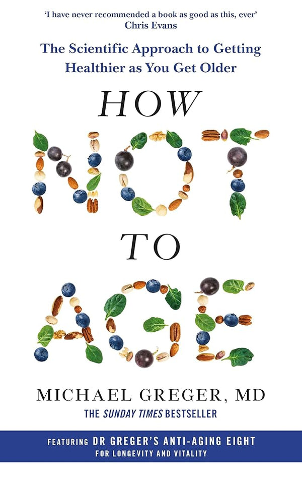 How Not to Age: The Scientific Approach to Getting Healthier as You Get Older cover image