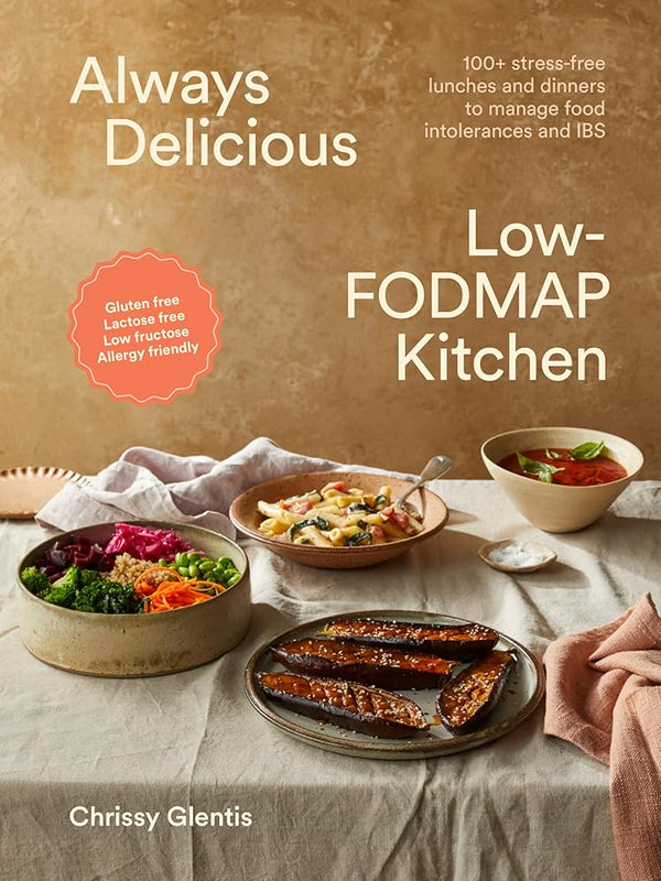 Always Delicious Low-FODMAP Kitchen: Stress-free lunches and dinners to manage food intolerances and IBS cover image