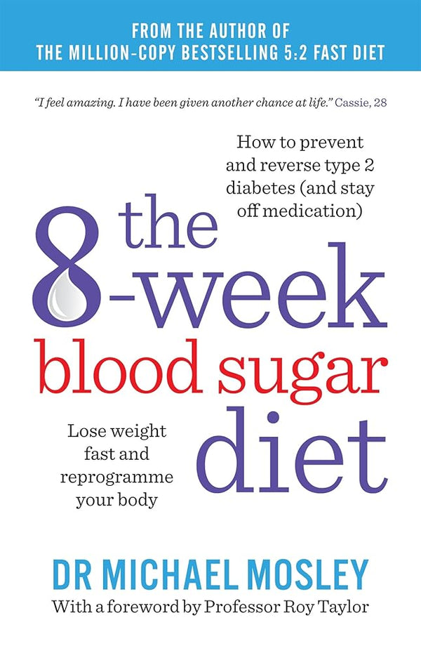 The 8-Week Blood Sugar Diet: Lose Weight Fast and Reprogramme Your Body for Life [Dec 17, 2015] Mosley, Michael cover image
