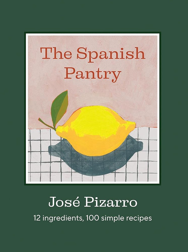 The Spanish Pantry: 12 Ingredients, 100 Simple Recipes cover image