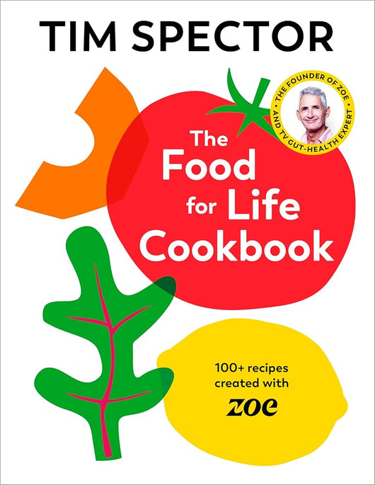 The Food For Life Cookbook: 100+ Recipes Created with ZOE cover image