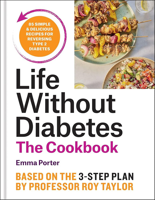 Life Without Diabetes Cookbook: 85 simple and delicious recipes for reversing type 2 diabetes cover image