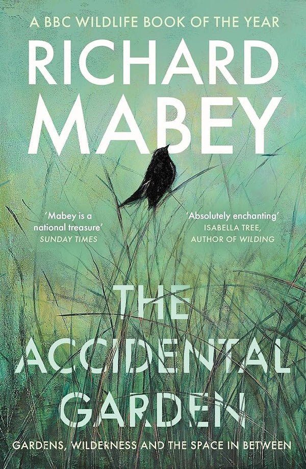 The Accidental Garden: Gardens, Wilderness and the Space In Between cover image