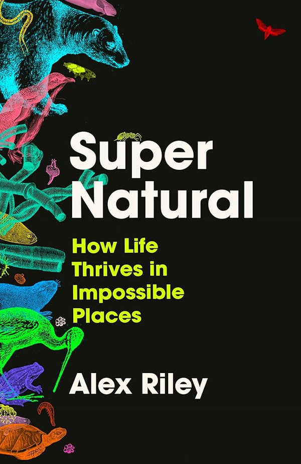 Super Natural: How Life Thrives in Impossible Places cover image
