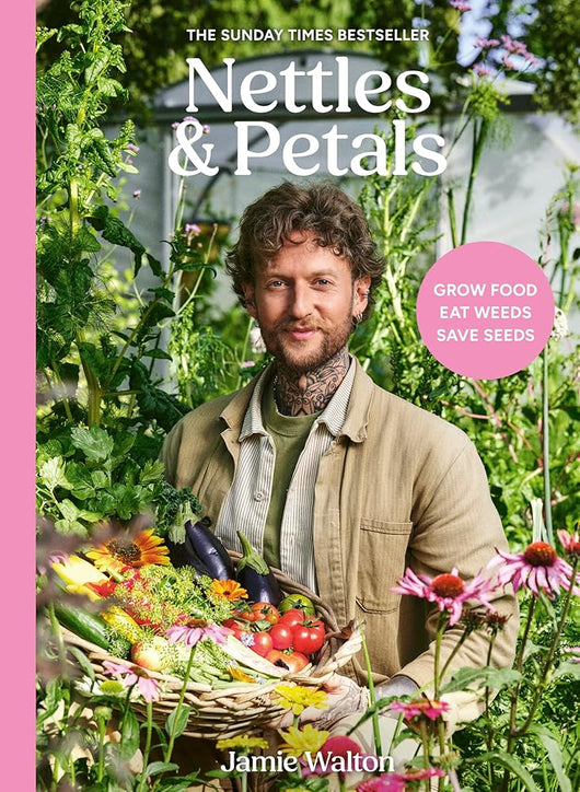 Nettles & Petals: Grow Food. Eat Weeds. Save Seeds. The Sunday Times Bestseller cover image