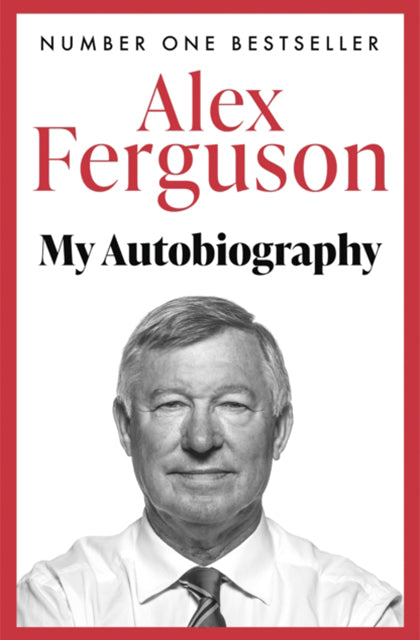 ALEX FERGUSON: My Autobiography